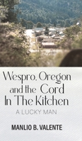 Wespro, Oregon, and the Cord In The Kitchen: A Lucky Man 1965318126 Book Cover