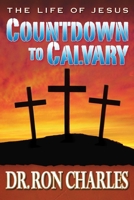 Countdown to Calvary (The Life of Jesus) B0F8983FX6 Book Cover