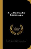 Die Lichtelektrischen Erscheinungen (Classic Reprint) 3663002721 Book Cover