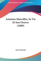 Ammien Marcellin Sa Vie Et Son Oeuvre (1889) 1017366411 Book Cover