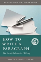 The thinker's guide to how to write a paragraph: The art of substantive writing 0944583229 Book Cover