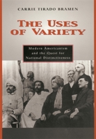 The Uses of Variety: Modern Americanism and the Quest for National Distinctiveness 067400308X Book Cover
