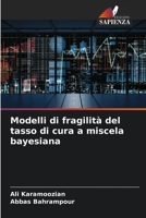 Modelli di fragilità del tasso di cura a miscela bayesiana 6205706865 Book Cover