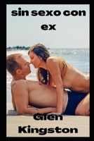 sin sexo con ex B0BFTYF6MG Book Cover