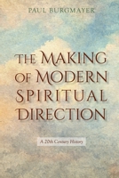 The Making of Modern Spiritual Direction: A 20th Century History 1965646859 Book Cover