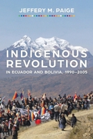 Indigenous Revolution in Ecuador and Bolivia, 1990–2005 0816557152 Book Cover