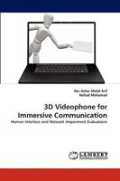 3D Videophone for Immersive Communication: Human Interface and Network Impairment Evaluations 3838365321 Book Cover