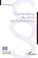 Contentieux du droit de l'urbanisme (Logiques Juridiques) (French Edition) 2336632969 Book Cover