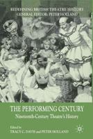 The Performing Century: Nineteenth-Century Theatre's History (Redefining British Theatre History) 0230572561 Book Cover