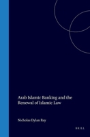 Arab Islamic Banking and the Renewal of Islamic Law (Arab and Islamic Laws Series) 1859661041 Book Cover