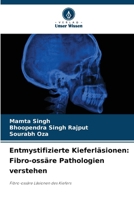 Entmystifizierte Kieferläsionen: Fibro-ossäre Pathologien verstehen: Fibro-ossäre Läsionen des Kiefers (German Edition) 620767121X Book Cover