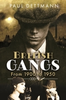 British Gangs: From 1900 to 1950 1399073877 Book Cover