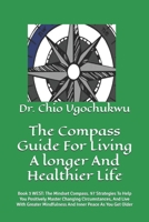 The Compass Guide For Living A longer And Healthier Life: Book 3 WEST: The Mindset Compass. 97 Strategies To Help You Positively Master Changing ... Peace As You Get Older (The Compass Series) B0FS1VNF64 Book Cover