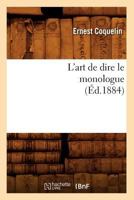 L'Art de Dire Le Monologue (A0/00d.1884) 2012566308 Book Cover