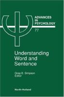 Understanding Word and Sentence (Advances in Psychology) 0444884874 Book Cover