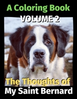 The Thoughts of My Saint Bernard: A Coloring Book Volume 2 B08B35X4D6 Book Cover