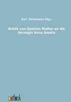 Briefe Von Goethes Mutter an Die Herzogin Anna Amalia 3368457926 Book Cover