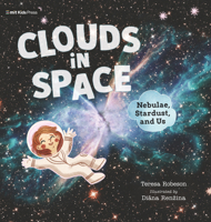 Clouds in Space: Nebulae, Stardust, and Us 1536239712 Book Cover