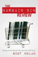 The Bargain Bin Review: Taking on the Movies No One Else Will Touch 1530618134 Book Cover