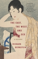 The East, the West, and Sex: A History of Erotic Encounters 0375414096 Book Cover