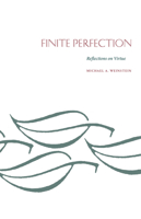 Finite Perfection: Reflections on Virture 0870234757 Book Cover