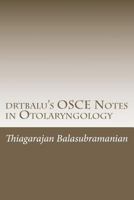 drtbalu's OSCE Notes in Otolaryngology: A must read before exams 1467944440 Book Cover