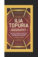 ILIA TOPURIA BIOGRAPHY: A New Breed of Fighter, The Making of a Mixed Martial Arts Phenomenon B0DR57MH68 Book Cover