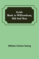 Guide Book to Williamsburg Old and New 1023495341 Book Cover
