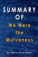 Summary Of We Were the Mulvaneys: By Joyce Carol Oates B08JDXBTBW Book Cover