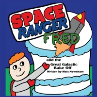 Space Ranger Fred and the Great Galactic Bake Off 1919287027 Book Cover