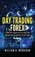 Day Trading Forex: Escape the 9 to 5 and Retire Early:Currency Trading Explained in Simple Terms. Tools, Software, Tactics, Money Management, Discipline, Strategies and Trading Psychology 197582220X Book Cover