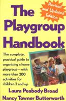 The Playgroup Handbook: The complete, pratical guide to organizing a home playgroup--with more than 200 activities for children 2 and up 0312054947 Book Cover