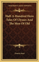 Half a Hundred Hero Tales of Ulysses and the Men of Old - Primary Source Edition 935615287X Book Cover