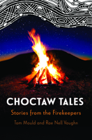 Choctaw Tales: Stories from the Firekeepers 1496857089 Book Cover