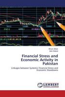 Financial Stress and Economic Activity in Pakistan: Linkages between Systemic Financial Stress and Economic Slowdowns 3659826030 Book Cover