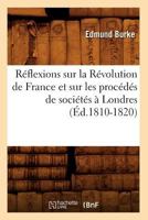 Ra(c)Flexions Sur La Ra(c)Volution de France Et Sur Les Proca(c)Da(c)S de Socia(c)Ta(c)S a Londres (A0/00d.1810-1820) 2012767060 Book Cover