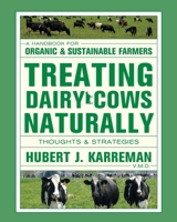 Treating Dairy Cows Naturally: Thoughts & Strategies 1601730004 Book Cover