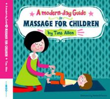 A Modern Day Guide to Massage for Children 1940279003 Book Cover