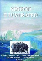 Nimrod Illustrated: Pictures from Lieutenant Shackleton's British Antarctic Expedition 1873877900 Book Cover