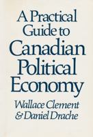 A Practical Guide to Canadian Political Economy 088862185X Book Cover