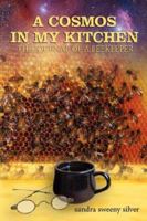 A Cosmos in my Kitchen: The Journal of a Beekeeper 1434330214 Book Cover