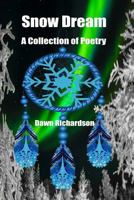 Snow Dream: A Collection of Poetry 1987437314 Book Cover