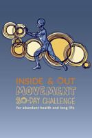 Inside & Out Movement : 30-Day Challenge for Abundant Health and Long Life 1732512124 Book Cover
