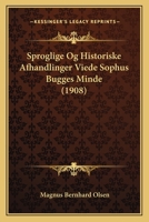 Sproglige Og Historiske Afhandlinger Viede Sophus Bugges Minde (1908) 114892132X Book Cover