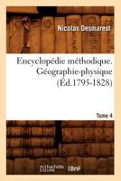 Encyclopa(c)Die Ma(c)Thodique. Ga(c)Ographie-Physique. Tome 4 (A0/00d.1795-1828) 2012659659 Book Cover