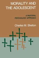 Morality & The Adolescent: A Pastoral Psychology Approach 0824511344 Book Cover