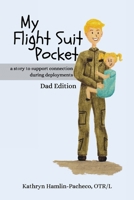 My Flight Suit Pocket: A Story to Support Connection During Deployments, Dad Edition B0CLH97464 Book Cover