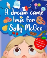 A Dream Came True for Sally McGoo: A Funny Rhyming Children's Story About Treats & Healthy Choices B0G6VR7JC2 Book Cover