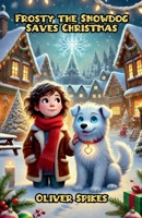 Frosty the Snowdog Saves Christmas B0DPN8XT56 Book Cover