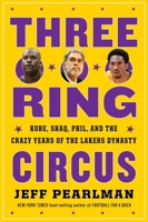 Three-Ring Circus: Kobe, Shaq, Phil, and the Crazy Years of the Lakers Dynasty 1328530000 Book Cover